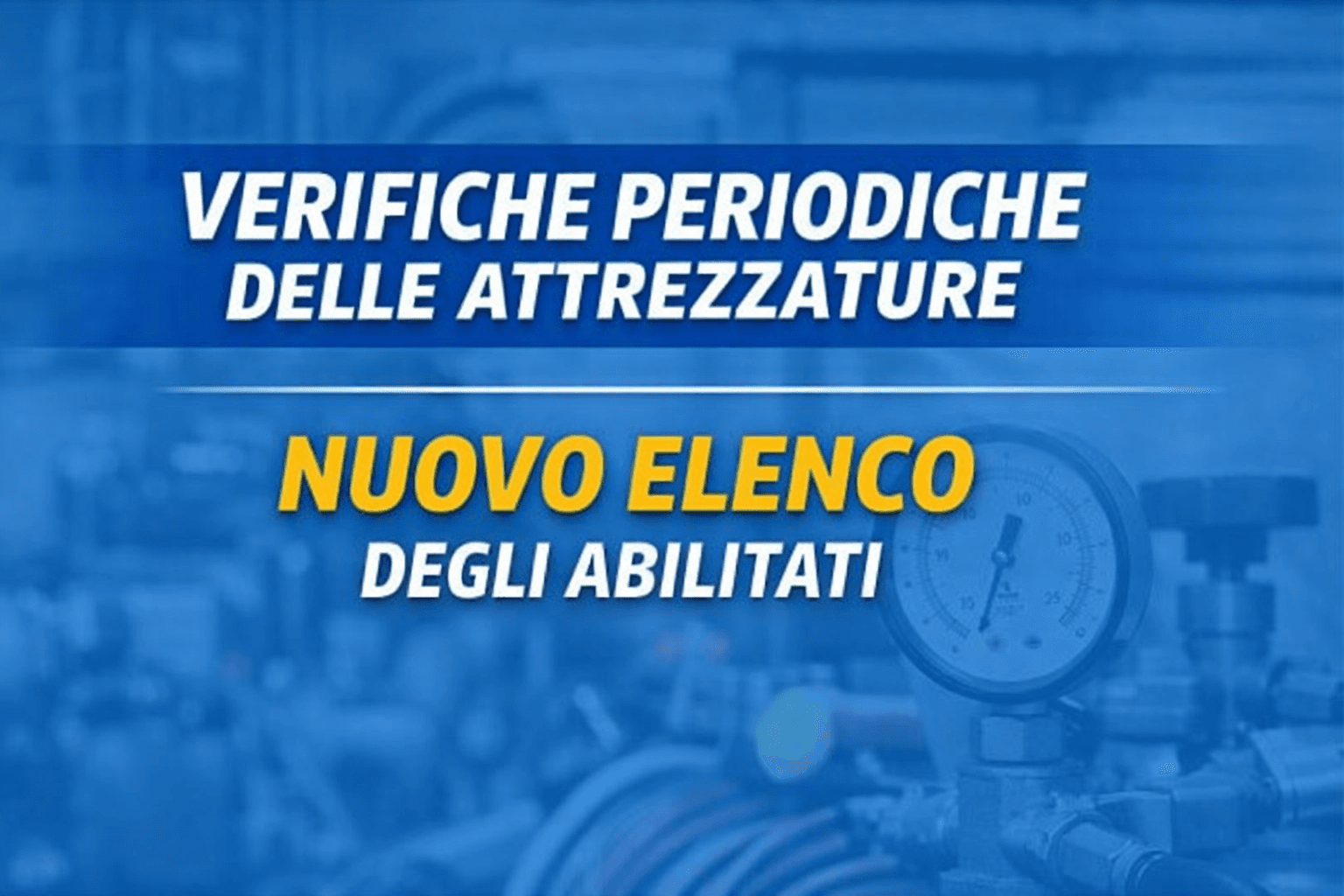 VERIFICHE PERIODICHE DELLE ATTREZZATURE: NUOVO ELENCO DEGLI ABILITATI