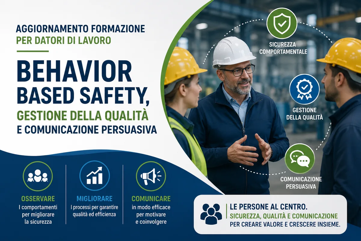Aggiornamento formazione per datori di lavoro. Behavior Based Safety, gestione della qualità e comunicazione persuasiva