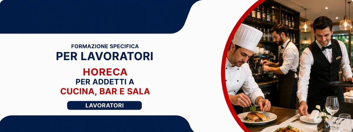 Formazione specifica per lavoratori HORECA: per addetti a cucina, bar e sala