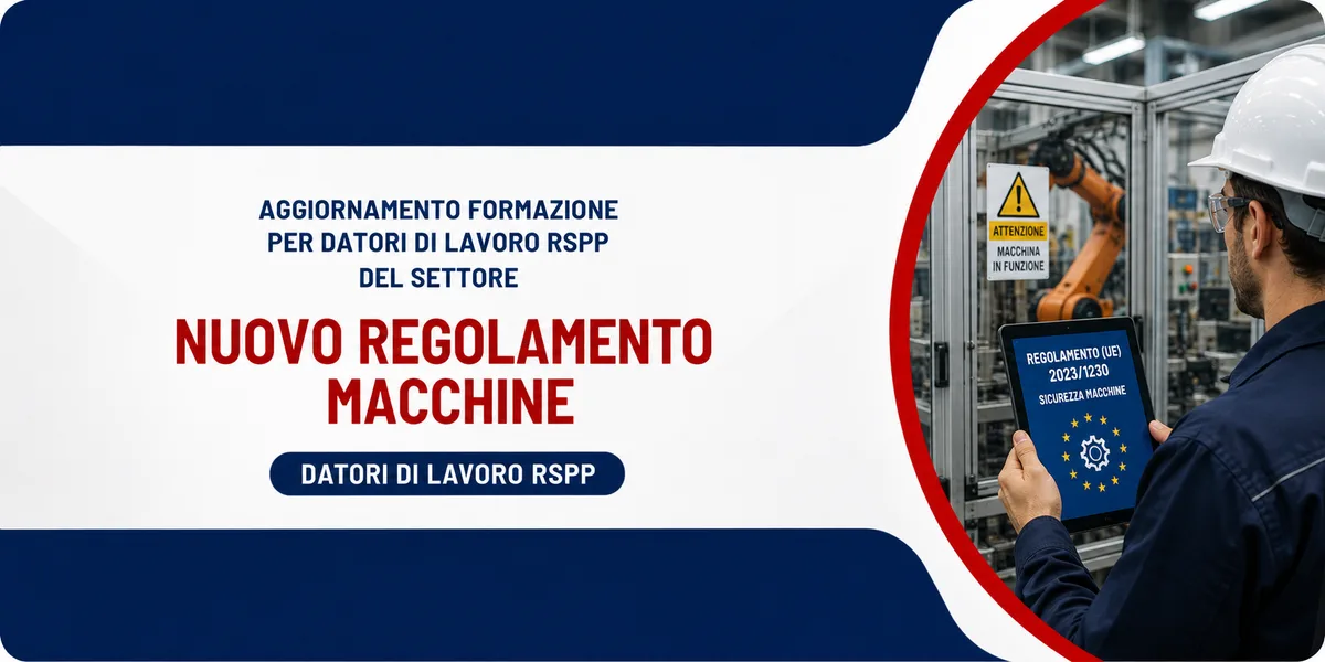 Aggiornamento formazione per datori di lavoro RSPP. Nuovo Regolamento Macchine – a cura di Claudio Delaini.