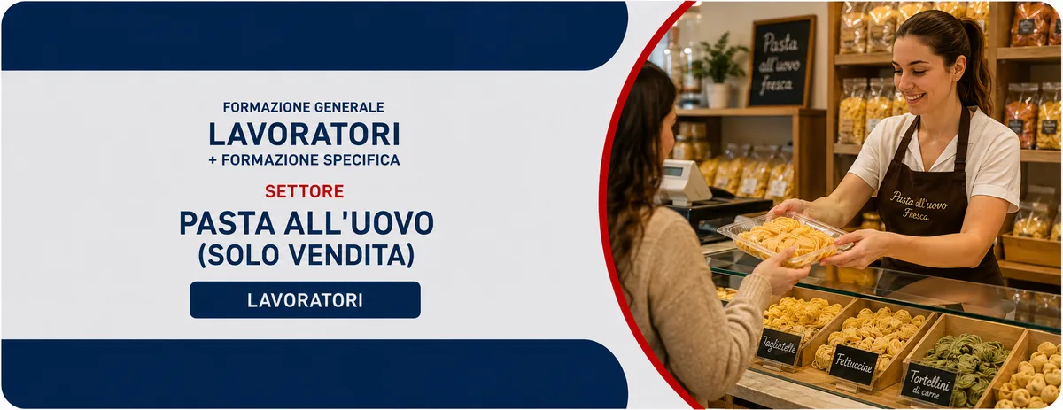 Formazione generale e specifica per lavoratori del settore pasta all'uovo (solo vendita)