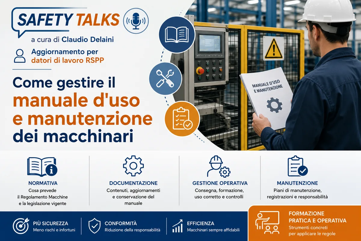 SAFETY TALKS a cura di Claudio Delaini: Aggiornamento per datori di lavoro RSPP. Come gestire il manuale d'uso e manutenzione dei macchinari.